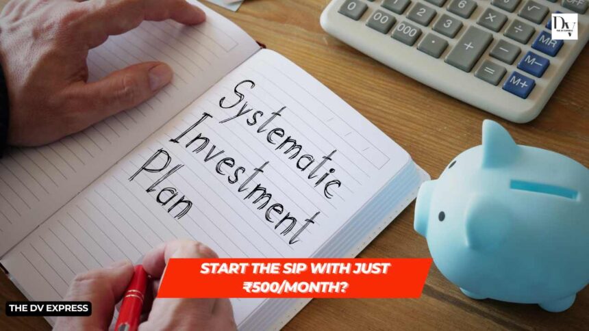 Start the sip with Just ₹500month
