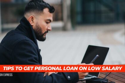 Tips to get personal loan on low salary